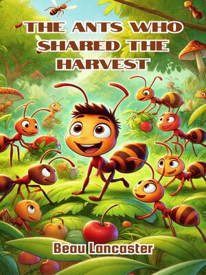 cover image of The Ants Who Shared the Harvest